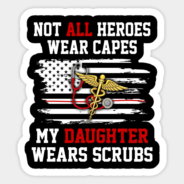 Not All Heros Wear Capes My Daughter Wear Scrubs Sticker by cruztdk5